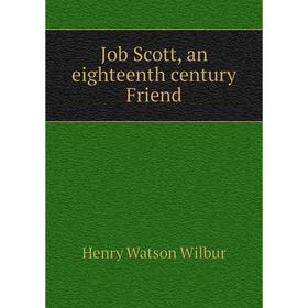 

Книга Job Scott, an eighteenth century Friend