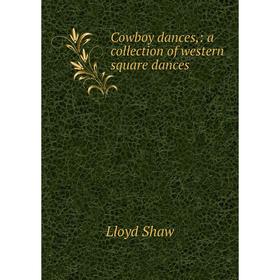 

Книга Cowboy dances,: a collection of western square dances
