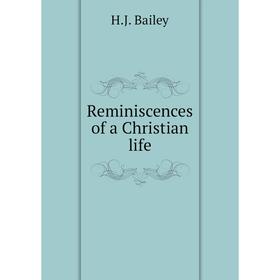 

Книга Reminiscences of a Christian life