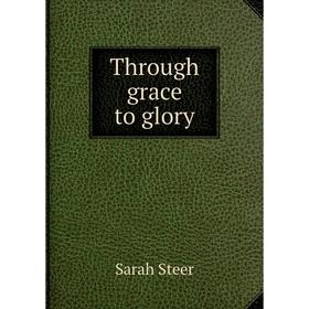 

Книга Through grace to glory