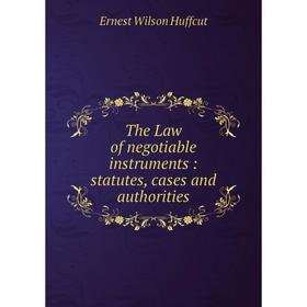 

Книга The Law of negotiable instruments: statutes, cases and authorities