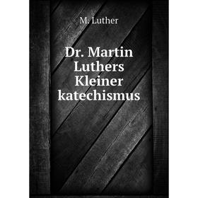 

Книга Dr. Martin Luthers Kleiner katechismus