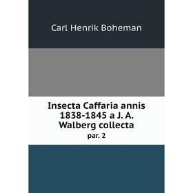 

Книга Insecta Caffaria annis 1838-1845 a J. A. Walberg collecta par. 2