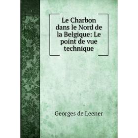 

Книга Le Charbon dans le Nord de la Belgique: Le point de vue technique