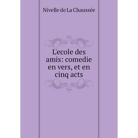 

Книга L'ecole des amis: comedie en vers, et en cinq acts