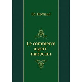 

Книга Le commerce algéri-marocain
