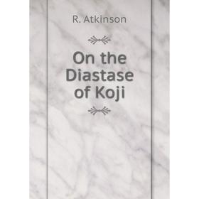 

Книга On the Diastase of Koji