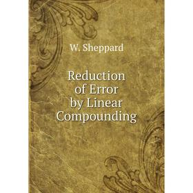 

Книга Reduction of Error by Linear Compounding