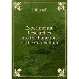 

Книга Experimental Researches into the Functions of the Cerebellum