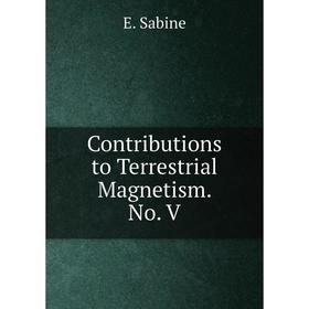 

Книга Contributions to Terrestrial Magnetism. No. V