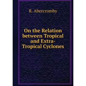 

Книга On the Relation between Tropical and Extra-Tropical Cyclones