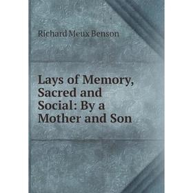 

Книга Lays of Memory, Sacred and Social: By a Mother and Son