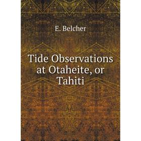 

Книга Tide Observations at Otaheite, or Tahiti