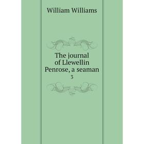 

Книга The journal of Llewellin Penrose, a seaman 3