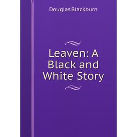 

Книга Leaven: A Black and White Story