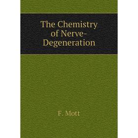 

Книга The Chemistry of Nerve-Degeneration