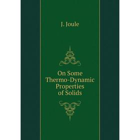 

Книга On Some Thermo-Dynamic Properties of Solids