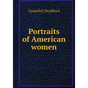 

Книга Portraits of American women