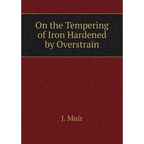 

Книга On the Tempering of Iron Hardened by Overstrain