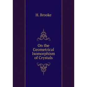 

Книга On the Geometrical Isomorphism of Crystals