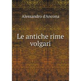 

Книга Le antiche rime volgari