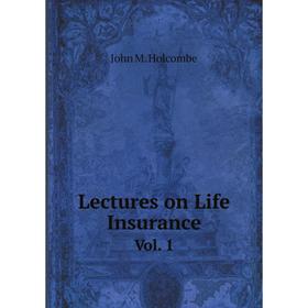 

Книга Lectures on Life Insurance Vol. 1