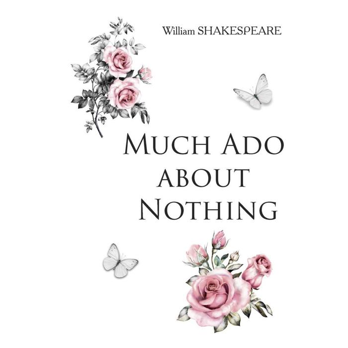 Foreign Language Book. Much Ado about Nothing = Много шума из ничего: на английском языке Shakespeare W.