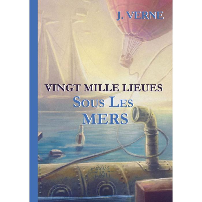 Foreign Language Book. Vingt Mille Lieues Sous Les Mers = 20 000 лье под водой: роман на французком языке. Verne J.