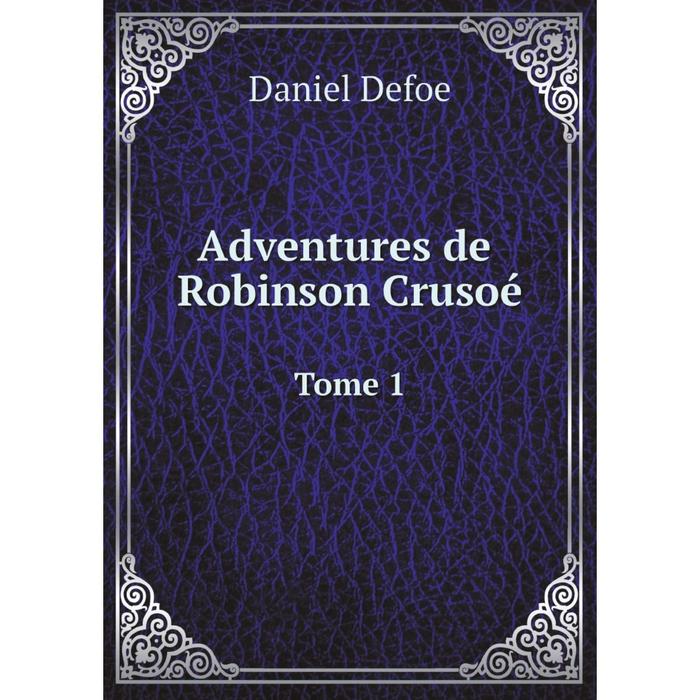 фото Книга adventures de robinson crusoé, volume 1 (french edition) nobel press