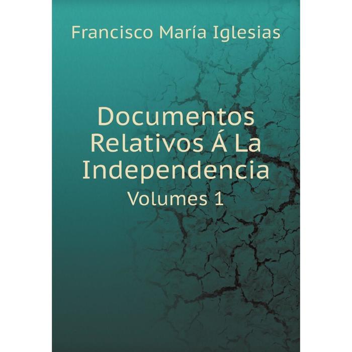 фото Книга documentos relativos á la independencia, volumes 1-3 nobel press