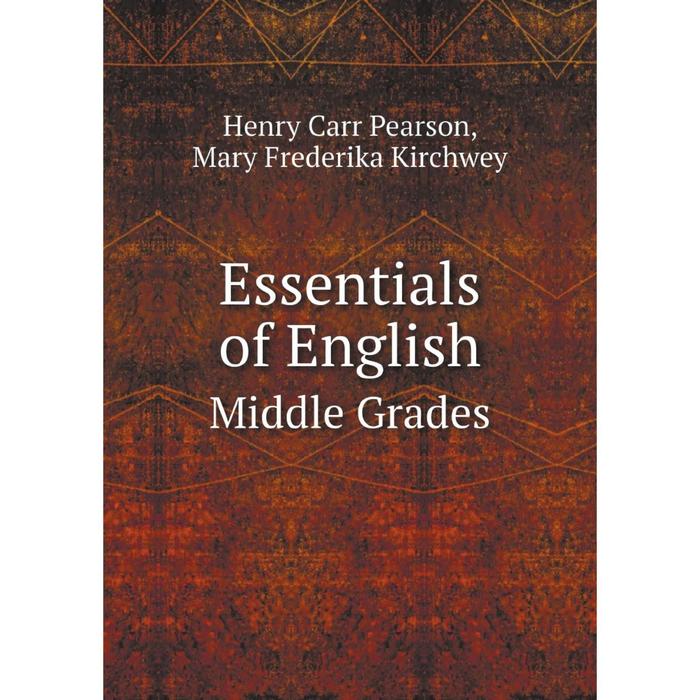 фото Книга essentials of english: middle grades. henry carr pearson nobel press