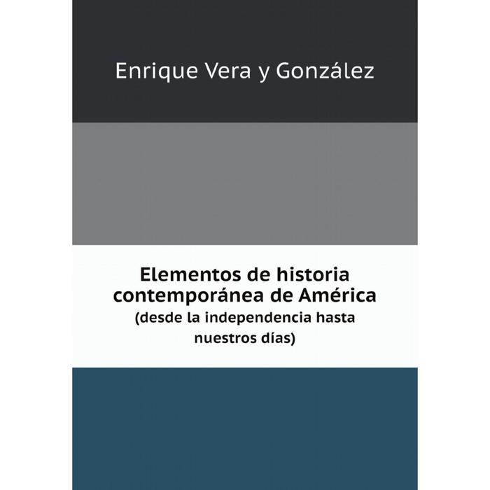 фото Книга elementos de historia contemporánea de américa: (desde la independencia hasta nuestros días) (spanish edition) nobel press