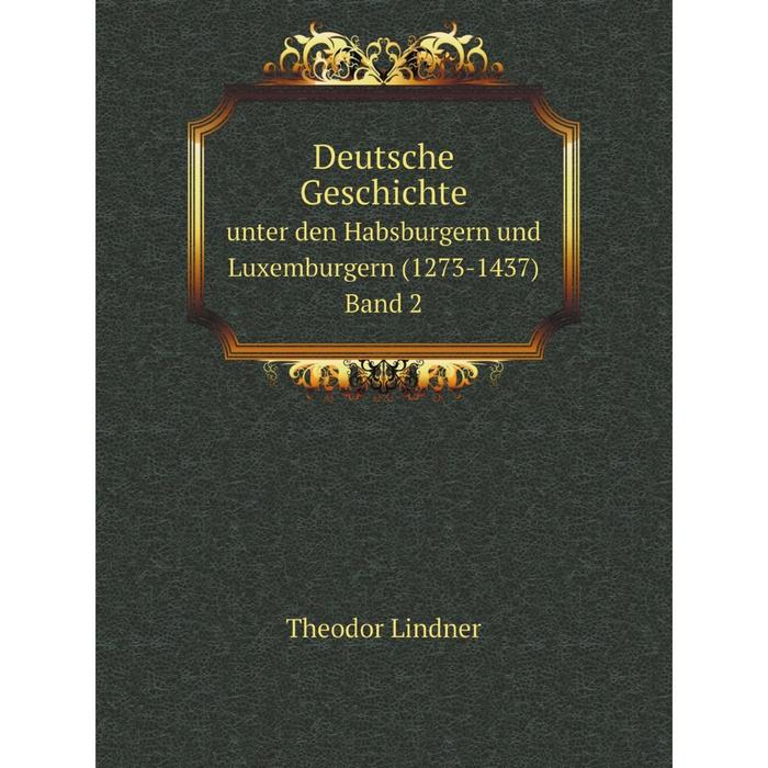 фото Книга deutsche geschichte unter den habsburgern und luxemburgern (1273-1437) 2 nobel press