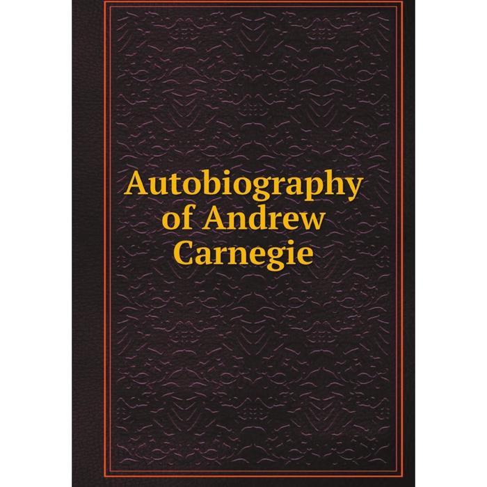 фото Книга autobiography of andrew carnegie nobel press