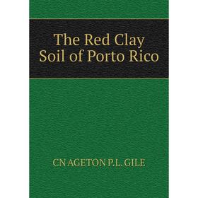 

Книга The Red Clay Soil of Porto Rico