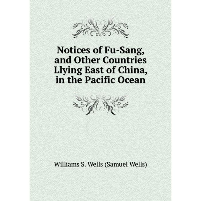 фото Книга notices of fu-sang, and other countries llying east of china, in the pacific ocean nobel press