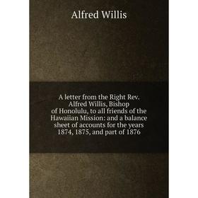 

Книга A letter from the Right Rev. Alfred Willis, Bishop of Honolulu, to all friends of the Hawaiian Mission