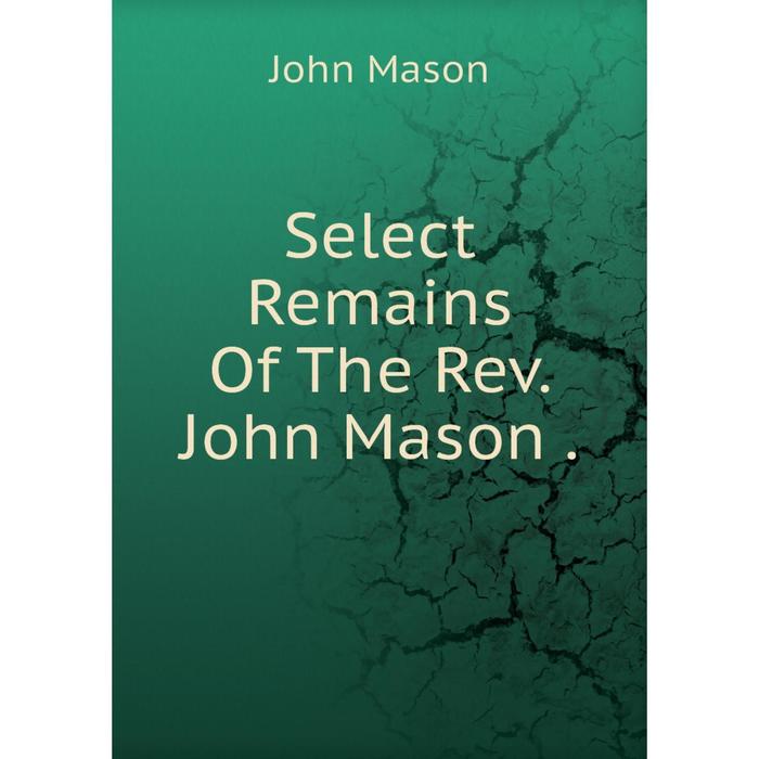 фото Книга select remains of the rev. john mason. nobel press