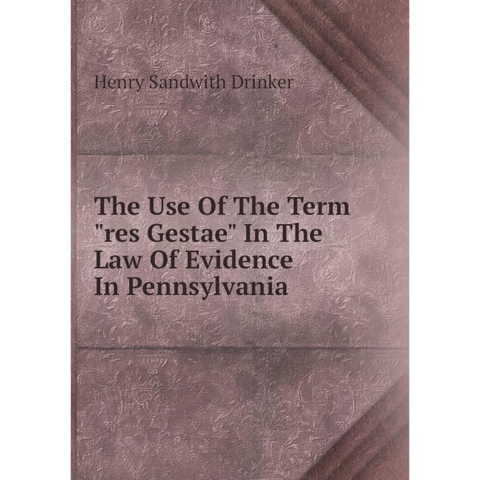 фото Книга the use of the term res gestae in the law of evidence in pennsylvania nobel press