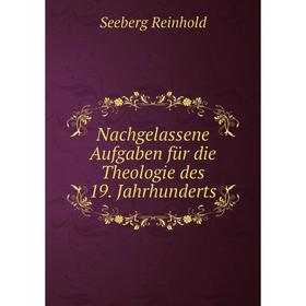 

Книга Nachgelassene Aufgaben für die Theologie des 19 Jahrhunderts