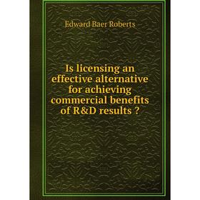 

Книга Is licensing an effective alternative for achieving commercial benefits of R&D results 