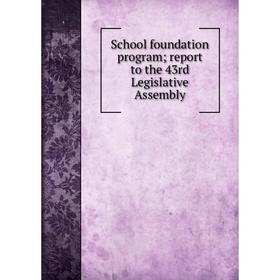 

Книга School foundation program report to the 43rd Legislative Assembly