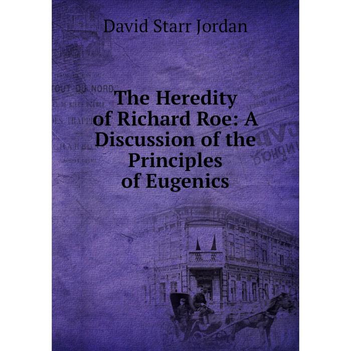 фото Книга the heredity of richard roe: a discussion of the principles of eugenics nobel press