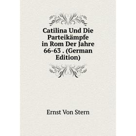 

Книга Catilina Und Die Parteikämpfe in Rom Der Jahre 66-63. (German Edition)