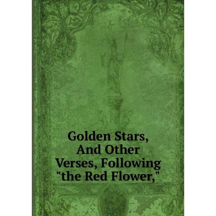 фото Книга golden stars, and other verses, following the red flower nobel press