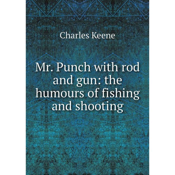 фото Книга mr punch with rod and gun: the humours of fishing and shooting nobel press