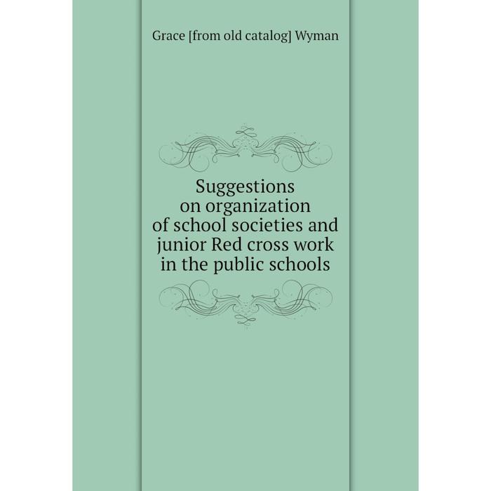 фото Книга suggestions on organization of school societies and junior red cross work in the public schools nobel press