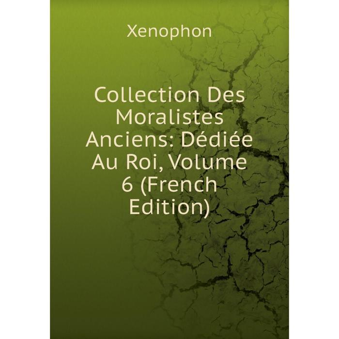 фото Книга collection des moralistes anciens: dédiée au roi, volume 6 (french edition) nobel press