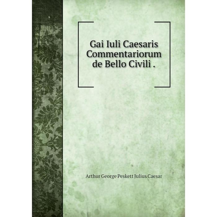 фото Книга gai iuli caesaris commentariorum de bello civili. nobel press