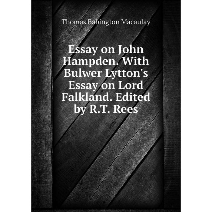 фото Книга essay on john hampden. with bulwer lytton's essay on lord falkland. edited by r.t. rees nobel press